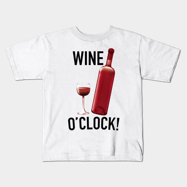 Wine o'Clock! Kids T-Shirt by nickemporium1
